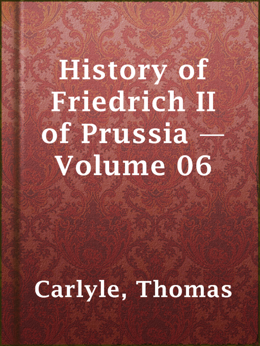 Title details for History of Friedrich II of Prussia — Volume 06 by Thomas Carlyle - Available